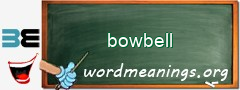 WordMeaning blackboard for bowbell